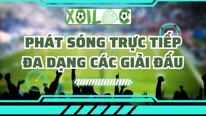 Phát sóng trực tiếp đa dạng các giải đấu