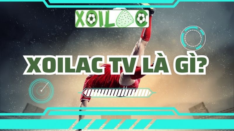 Xoilac TV là gì